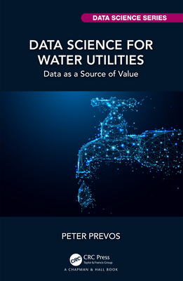 Data Science for Water Utilities: Data as a Source of Value - Prevos, Peter