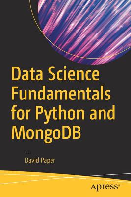 Data Science Fundamentals for Python and MongoDB - Paper, David