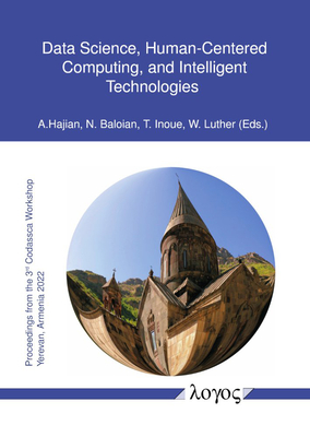 Data Science, Human-Centered Computing, and Intelligent Technologies - Hajian, Aram (Editor), and Baloian, Nelson (Editor), and Inoue, Tomoo (Editor)