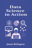 Data Science in Action: From Data Wrangling to Predictive Modeling