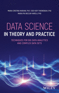 Data Science in Theory and Practice: Techniques for Big Data Analytics and Complex Data Sets