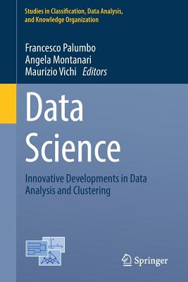Data Science: Innovative Developments in Data Analysis and Clustering - Palumbo, Francesco (Editor), and Montanari, Angela (Editor), and Vichi, Maurizio (Editor)