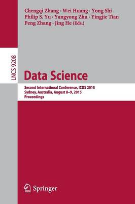 Data Science: Second International Conference, Icds 2015, Sydney, Australia, August 8-9, 2015, Proceedings - Zhang, Chengqi (Editor), and Huang, Wei (Editor), and Shi, Yong (Editor)