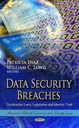 Data Security Breaches: Notification Laws, Legislation & Identity Theft