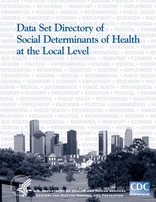 Data Set Directory of Social Determinants of Health at the Local Level - And Prevention, Centers for Disease Cont