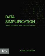 Data Simplification: Taming Information with Open Source Tools