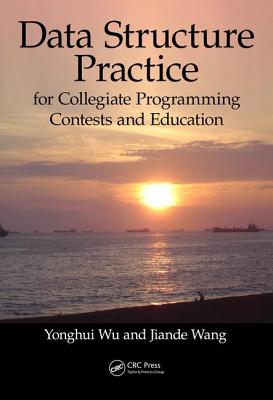 Data Structure Practice: For Collegiate Programming Contests and Education - Wu, Yonghui, and Wang, Jiande