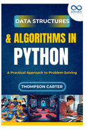 Data Structures & Algorithms in Python: A Practical Approach to Problem Solving