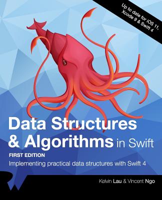 Data Structures & Algorithms in Swift: Implementing Practical Data Structures with Swift 4 - Raywenderlich Com Team, and Lau, Kelvin, and Ngo, Vincent