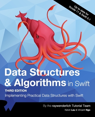 Data Structures & Algorithms in Swift (Third Edition): Implementing Practical Data Structures with Swift - Lau, Kelvin, and Ngo, Vincent, and Tutorial Team, Raywenderlich