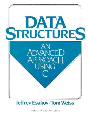 Data Structures: An Advanced Approach Using C - Esakov, Jeffrey