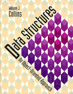 Data Structures: An Object-Oriented Approach - McMillan, Thomas C, and Collins, William J