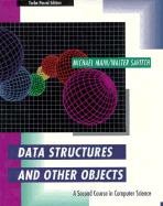 Data Structures and Other Objects - Main, Michael, and Ortega, Leda (Editor), and Shanklin, Carter (Editor)