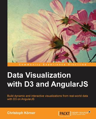 Data Visualization with D3 and AngularJS - Krner, Christoph