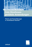 Data Warehouse-Gestutzte Anwendungen: Theorie Und Praxiserfahrungen in Verschiedenen Branchen