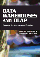 Data Warehouses and OLAP: Concepts, Architectures, and Solutions
