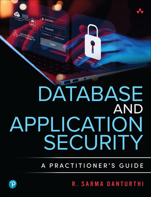 Database and Application Security: A Practitioner's Guide - Danturthi, R Sarma