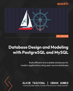 Database Design and Modeling with PostgreSQL and MySQL: Build efficient and scalable databases for modern applications using open source databases