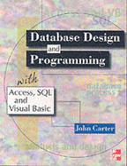 Database Design and Programming with Access, SQL and Visual Basic - Carter, John