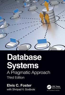 Database Systems: A Pragmatic Approach, 3rd edition - Foster, Elvis C, and Godbole, Shripad V