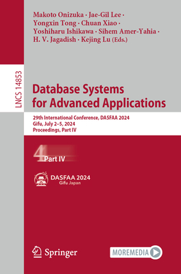 Database Systems for Advanced Applications: 29th International Conference, DASFAA 2024, Gifu, Japan, July 2-5, 2024, Proceedings, Part IV - Onizuka, Makoto (Editor), and Lee, Jae-Gil (Editor), and Tong, Yongxin (Editor)