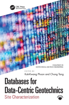 Databases for Data-Centric Geotechnics: Site Characterization - Phoon, Kok-Kwang (Editor), and Tang, Chong (Editor)