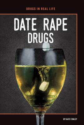 Date Rape Drugs - Conley, Kate