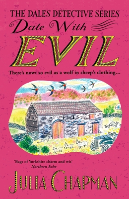 Date with Evil: A delightfully witty and charming mystery set in the Yorkshire Dales - Chapman, Julia