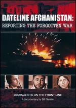 Dateline Afghanistan: Reporting The Forgotten War - Bill Gentile