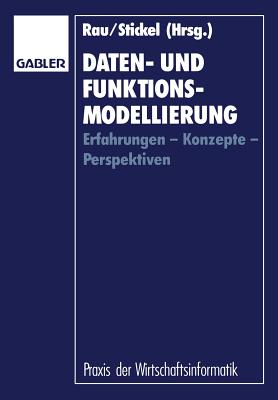 Daten- Und Funktionsmodellierung: Erfahrungen -- Konzepte -- Perspektiven - Rau, Karl-Heinz (Editor), and Stickel, Eberhard (Editor)