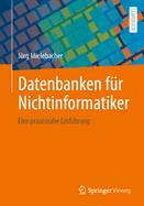 Datenbanken f?r Nichtinformatiker: Eine praxisnahe Einf?hrung