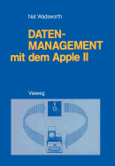 Datenmanagement Mit Dem Apple II: Ein Basic-Programmpaket Zum Personlichen Informationsmanagement