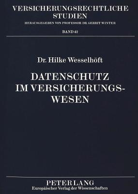 Datenschutz Im Versicherungswesen - Winter, Gerrit (Editor), and Wesselhft, Hilke