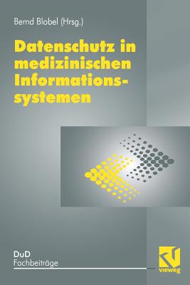 Datenschutz in Medizinischen Informationssystemen - Blobel, Bernd