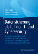 Datensicherung ALS Teil Der It- Und Cybersecurity: Technische, Menschliche Und Betrgerische Risiken Erkennen Und Mit Umfassenden Backup- Und It-Sicherheitsstrategien Minimieren