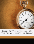 Dates of the Accession of the French Kings, in Rhyme
