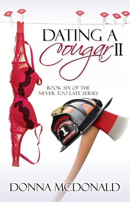 Dating A Cougar II: Book Six of the Never Too Late Series - McDonald, Donna