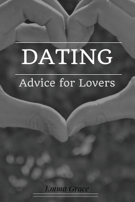 Dating: Advice for Lovers - Grace, Emma