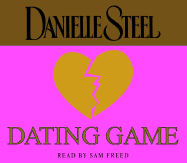 Dating Game - Steel, Danielle, and Freed, Sam (Read by)