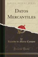 Datos Mercantiles (Classic Reprint)