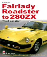 Datsun Fairlady Roadster to 280ZX: The Z-Car Story -Softbound