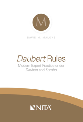 Daubert Rules: Modern Expert Practice Under Daubert and Kumho - Malone, David M