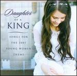 Daughter of a King: Songs for the 2007 Young Women's Theme