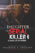 Daughter of a Serial Killer 6: The Release of Scary Macy