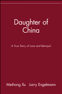 Daughter of China: A True Story of Love and Betrayal