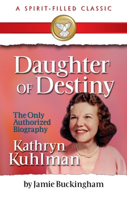 Daughter of Destiny: A Spirit Filled Classic - Buckingham, Jamie