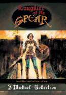 Daughter of the Spear: Book III of the God Wars of Ithir
