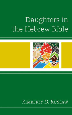 Daughters in the Hebrew Bible - Russaw, Kimberly D