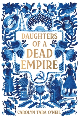 Daughters of a Dead Empire - O'Neil, Carolyn Tara