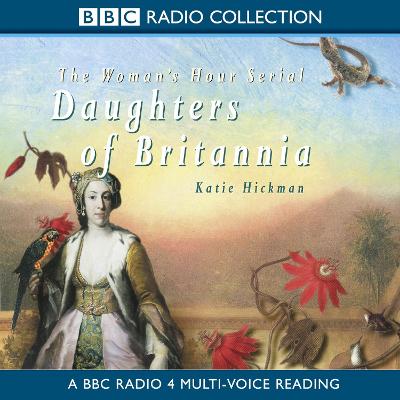 Daughters of Britannia - Hickman, Katie, and Shanks, Rosalind (Read by)
